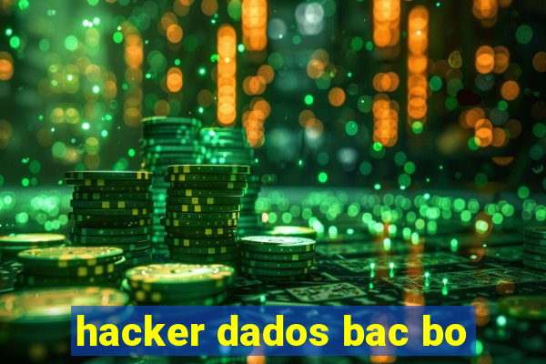 hacker dados bac bo